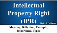 Intellectual Property Rights (IPR), Meaning, Definition, Examples, Benefits of IPR, UPSC, NCERT, Bba