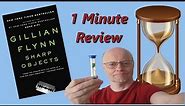 1 Minute Review: Sharp Objects by Gillian Flynn
