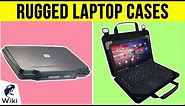 10 Best Rugged Laptop Cases 2019