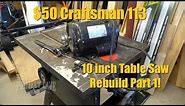 $50 Craftsman 113 Table Saw Initial Rebuild!