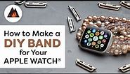 Make Your Own Apple Watch® Band For A Fraction Of The Price!