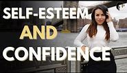 Self-Esteem and Self-Confidence : What's The Difference & How To Have It!