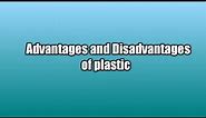 Plastic Advantages and disadvantages