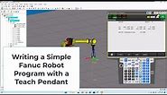 Writing a Simple Fanuc Robot Program with a Teach Pendant