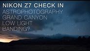 Nikon Z7 Review Check In with Photos - Grand Canyon, Astrophotography, Low Light, Banding?