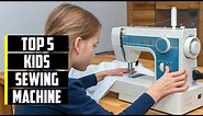 5 Best Sewing Machines for Kids 2023