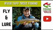 River Taff Trout Fishing - Fly AND Lure