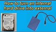 How to turn an internal hard drive into external