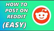 How to Post on Reddit - Full Guide 2022
