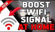 HOW TO BOOST WIFI SIGNAL AROUND THE HOME