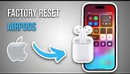 How To Factory Reset AirPods [Full Guide]