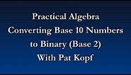 Converting Base ten numbers to Binary