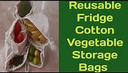 Reusable Fridge Cotton Vegetable Storage Bags/How to store Vegetables in fridge.