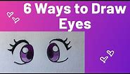 How to DRAW SUPER EASY AND CUTE EYES 6 DIFFERENT WAYS!
