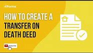 How to Create A Transfer On Death Deed