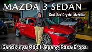 Mazda 3 Sedan | Warna Soul Red Crystal Metallic | Review Lengkap Mobil Jepang Rasa Eropa