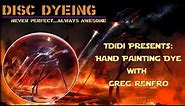 Disc Golf Dyeing - Hand Painting Dye with Greg Renfro
