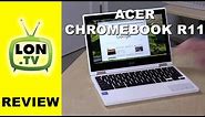 Acer Chromebook R11 Review - 2 in 1 ChromeOS laptop with tablet mode