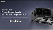 How to Select Proper Power Supply for Discrete Graphics Card | ASUS SUPPORT