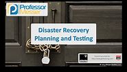 Disaster Recovery Planning and Testing - CompTIA Security+ SY0-401: 2.8