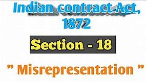Section 18 , "Misrepresentation" of the Indian contract Act 1872 by prince dwivedi