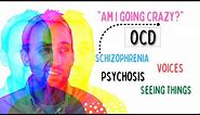 "Am I going crazy?" OCD | Schizophrenia | How to treat it