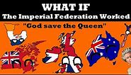 What If The Imperial Federation Was Established?