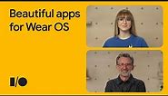 Create beautiful, power-efficient apps for Wear OS