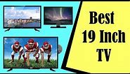 Best 19 Inch TV In 2023