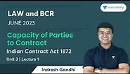 Capacity of Parties to Contract | Lecture 1 | Unit 3 | Indian Contract Act 1872 | Indresh Gandhi