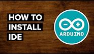 How to Install Arduino IDE on Windows 10 (Tutorial)