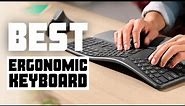 6 Best Ergonomic Keyboard - Which One Should You Get?