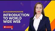An Introduction to World Wide Web (WWW) | CslearningHouse