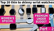 Smartwatch for women | skinny wrist watches | Top 20 Premium Smartwatches for women | P-2 #techpoke