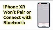 Apple iPhone XR Won’t Pair or Connect With Bluetooth Headset [UPDATED 2022]