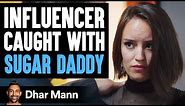 Instagram Influencer Gets Exposed, Sugar Daddy Is Sponsoring Lifestyle | Dhar Mann