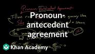 Pronoun-antecedent agreement | Syntax | Khan Academy