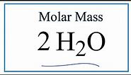 How to Calculate the Molar Mass of 2H2O