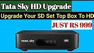 Tata Sky HD Upgrade/How To Change Tata Sky SD Box To HD Box