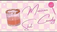 How to make a MEXICAN CANDY SHOT
