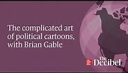 The complicated art of political cartoons, with Brian Gable - #podcast