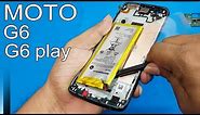 Motorola Moto G6 /G6 Play/ G6 Plus- Battery Replacement || How to Change Moto g6 /g6 play Battery