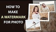 How to Create a Watermark for Photos | 2 Minute Tutorial