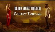 Black Smoke Trigger - Perfect Torture (Official Music Video)