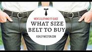 What Size Belt To Buy - Men's Clothing Fit Guide