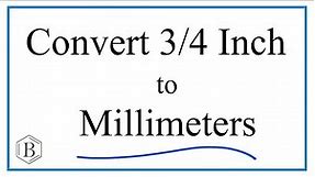 Convert 3/4 of an Inch to Millimeters