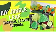 DIY Jungle Leaf | Tropical Leaves Tutorial | How To Make Jungle Leaves