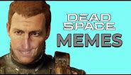 Dead Space Memes