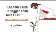 God's Love Animation | EP 18 - Let Your Faith Be Bigger Than Your Fear