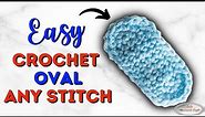 How to CROCHET an OVAL Easily
